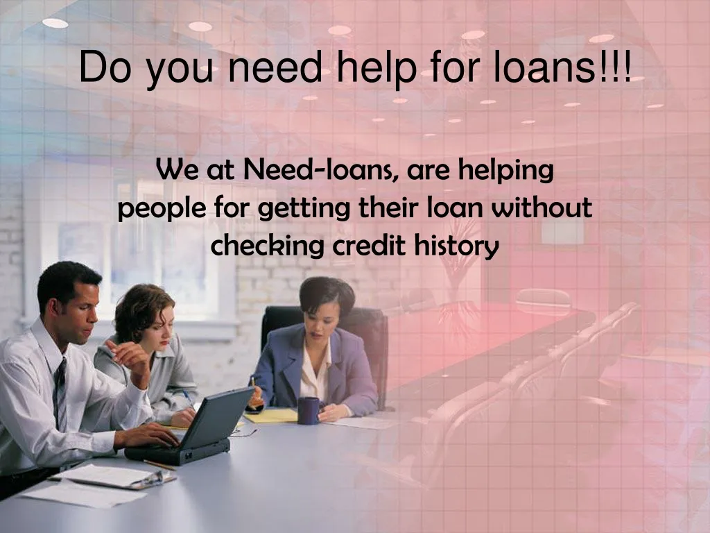 do you need help for loans
