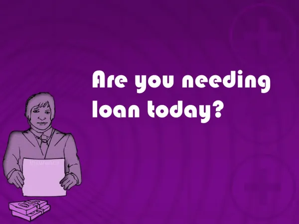 Are you needing loan today