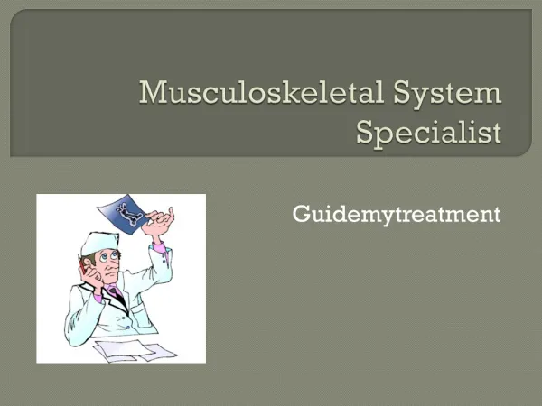 Musculoskeletal System Specialist