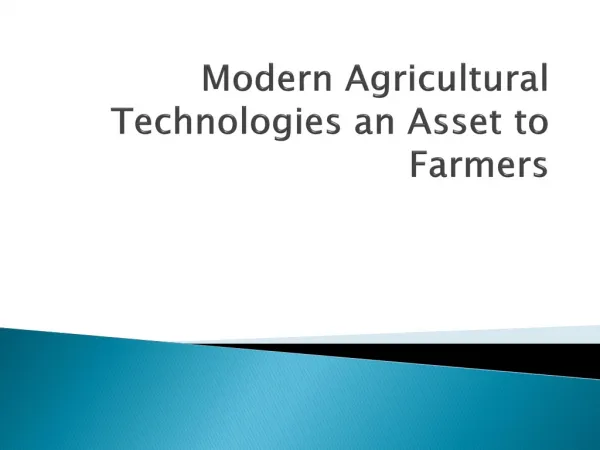 Modern Agricultural Technologies an Asset to Farmers