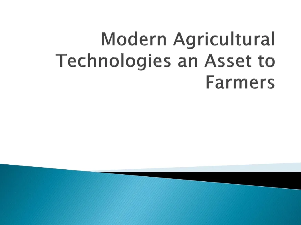 modern agricultural technologies an asset to farmers