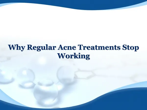 Why Regular Acne Treatment Stop Working