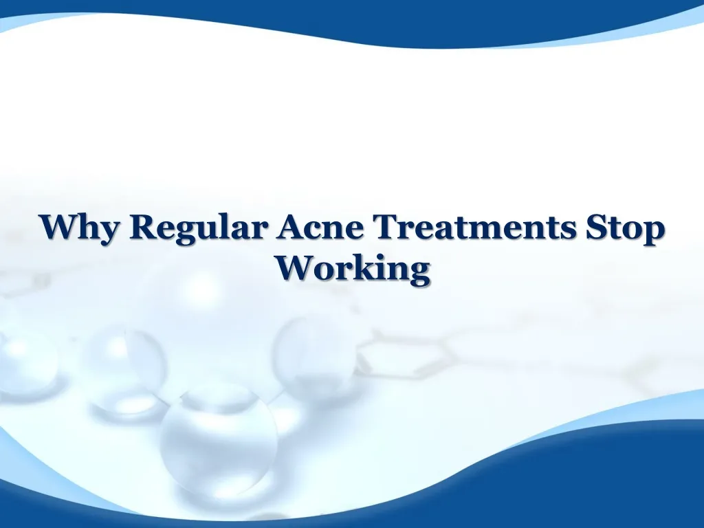 why regular acne treatments stop working