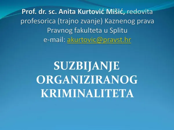 Prof. dr. sc. Anita Kurtovic Mi ic, redovita profesorica trajno zvanje Kaznenog prava Pravnog fakulteta u Splitu e-mail:
