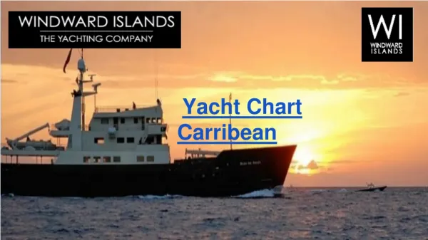 Yacht charter Caribbean for a magnificent holiday experience