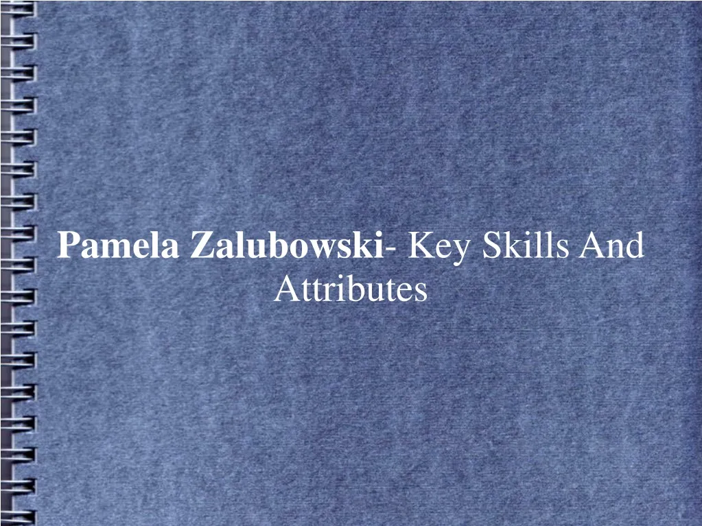 pamela zalubowski key skills and attributes