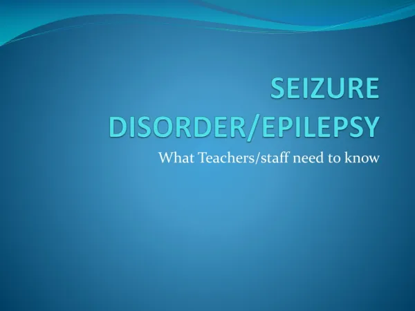 SEIZURE DISORDER/EPILEPSY