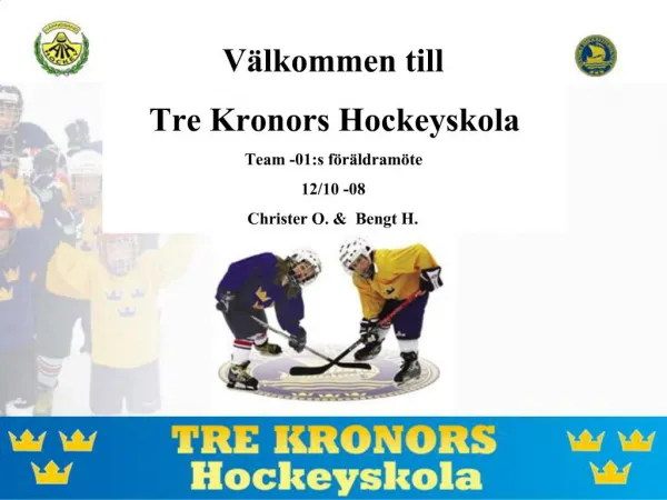 V lkommen till Tre Kronors Hockeyskola Team -01:s f r ldram te 12