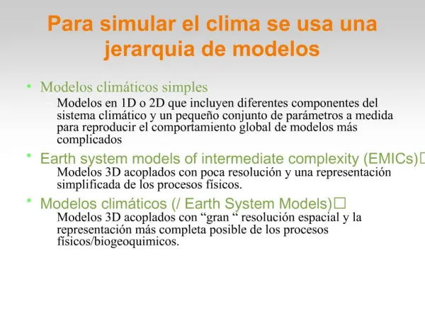 Para simular el clima se usa una jerarquia de modelos