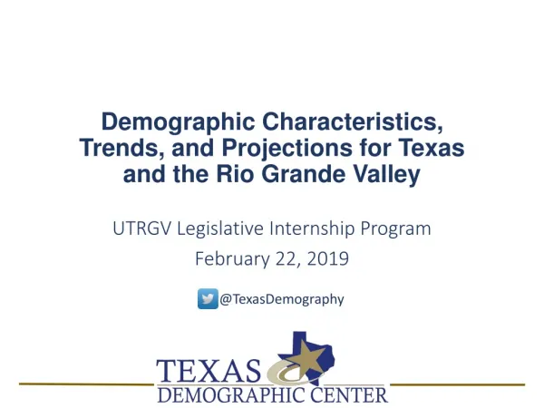 Demographic Characteristics, Trends, and Projections for Texas and the Rio Grande Valley