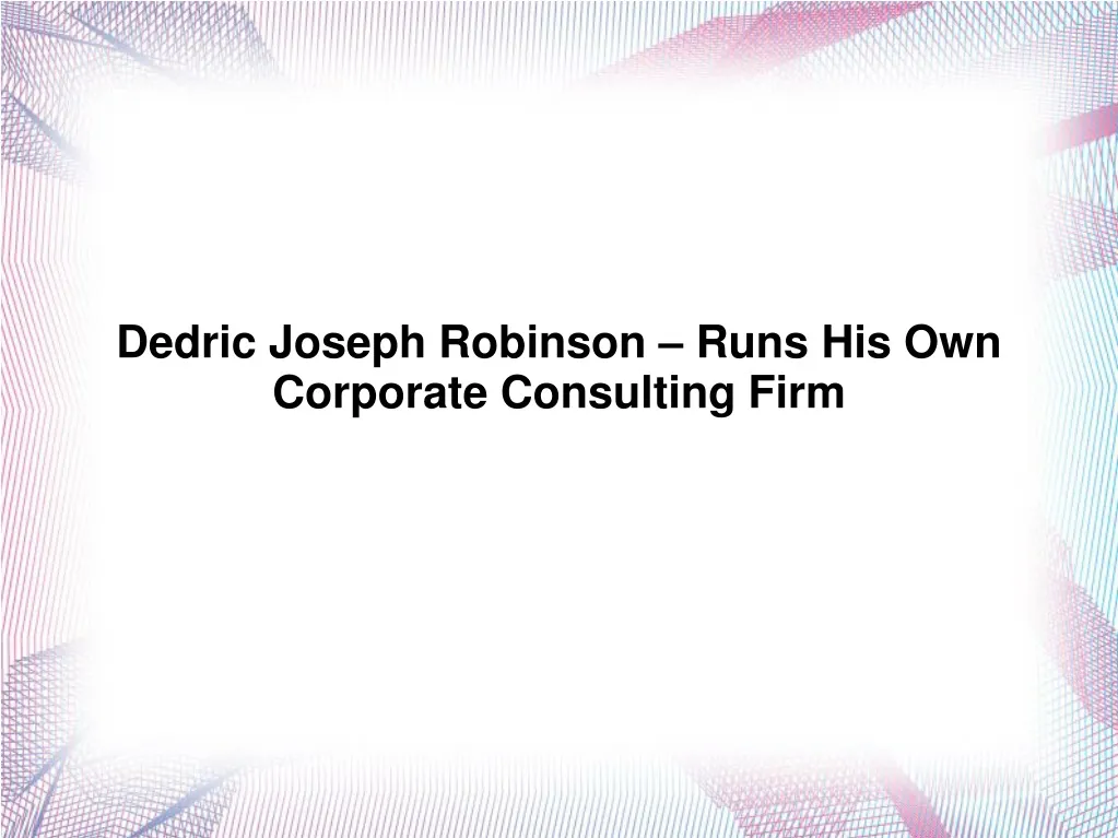 dedric joseph robinson runs his own corporate