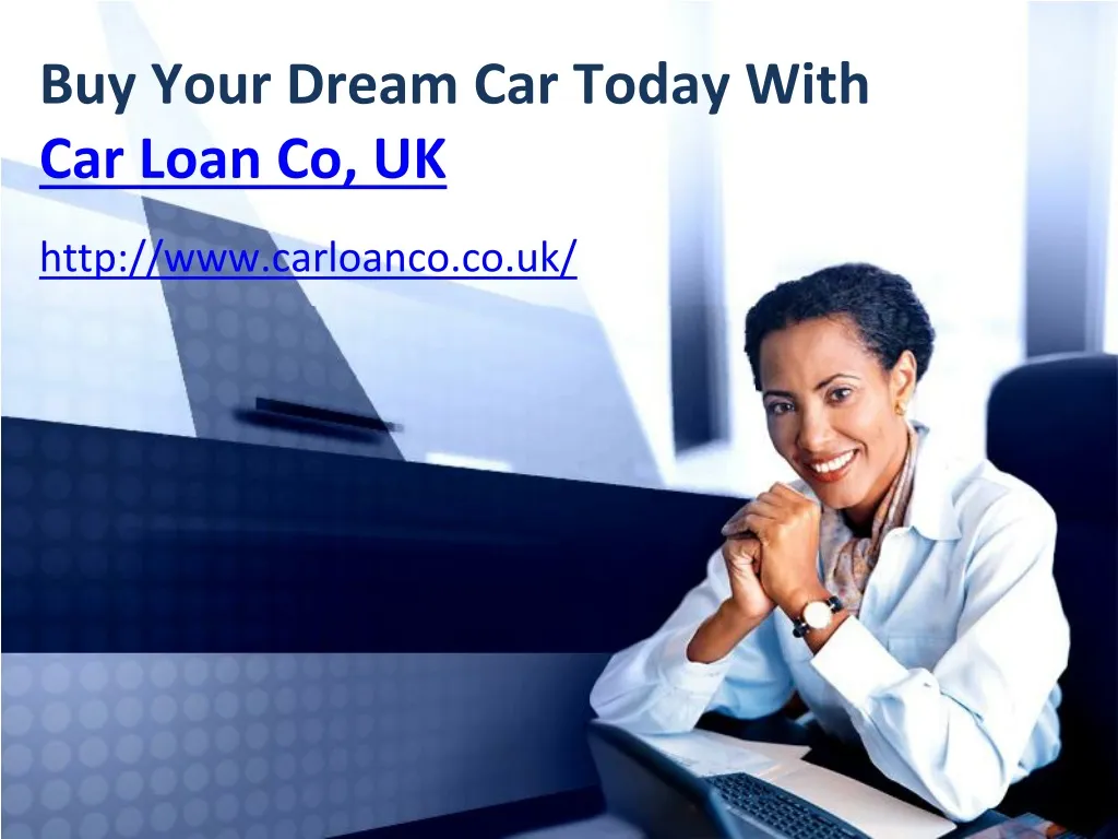 buy y our dream car today with car loan co uk