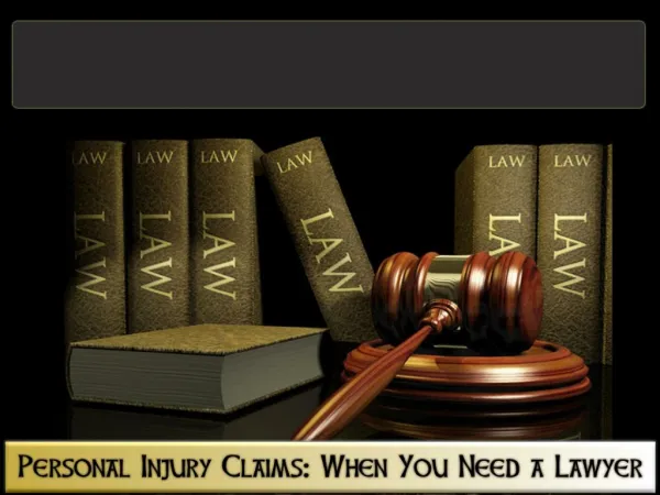 Personal Injury Claims- When You Need a Lawyer