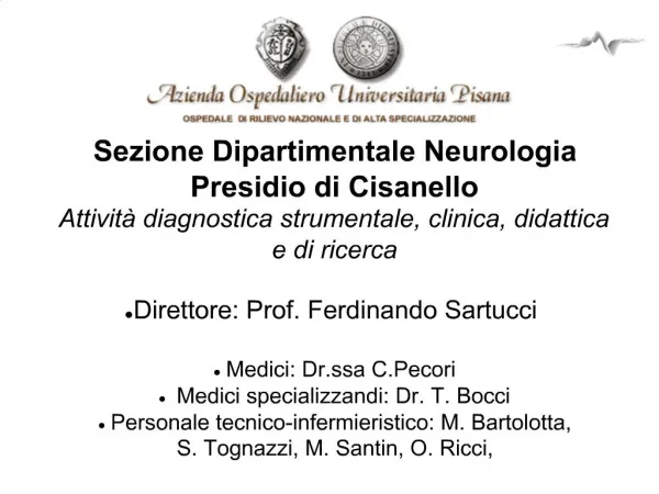 Sezione Dipartimentale Neurologia Presidio di Cisanello Attivit diagnostica strumentale, clinica, didattica e di ricer