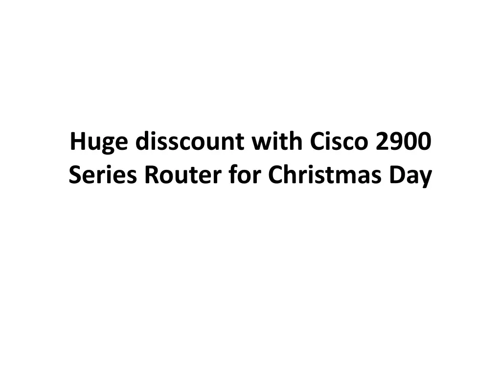 huge disscount with cisco 2900 series router for christmas day