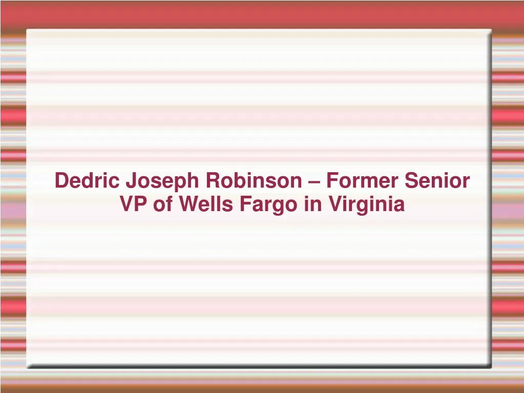 dedric joseph robinson former senior vp of wells