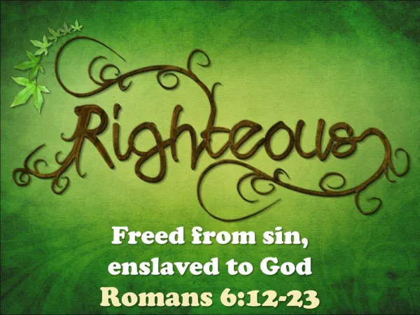 Freed from sin, enslaved to God