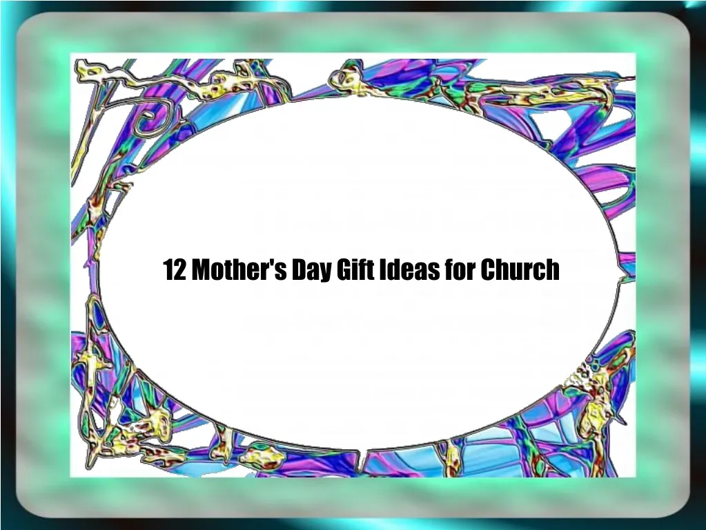 12 mother s day gift ideas for church