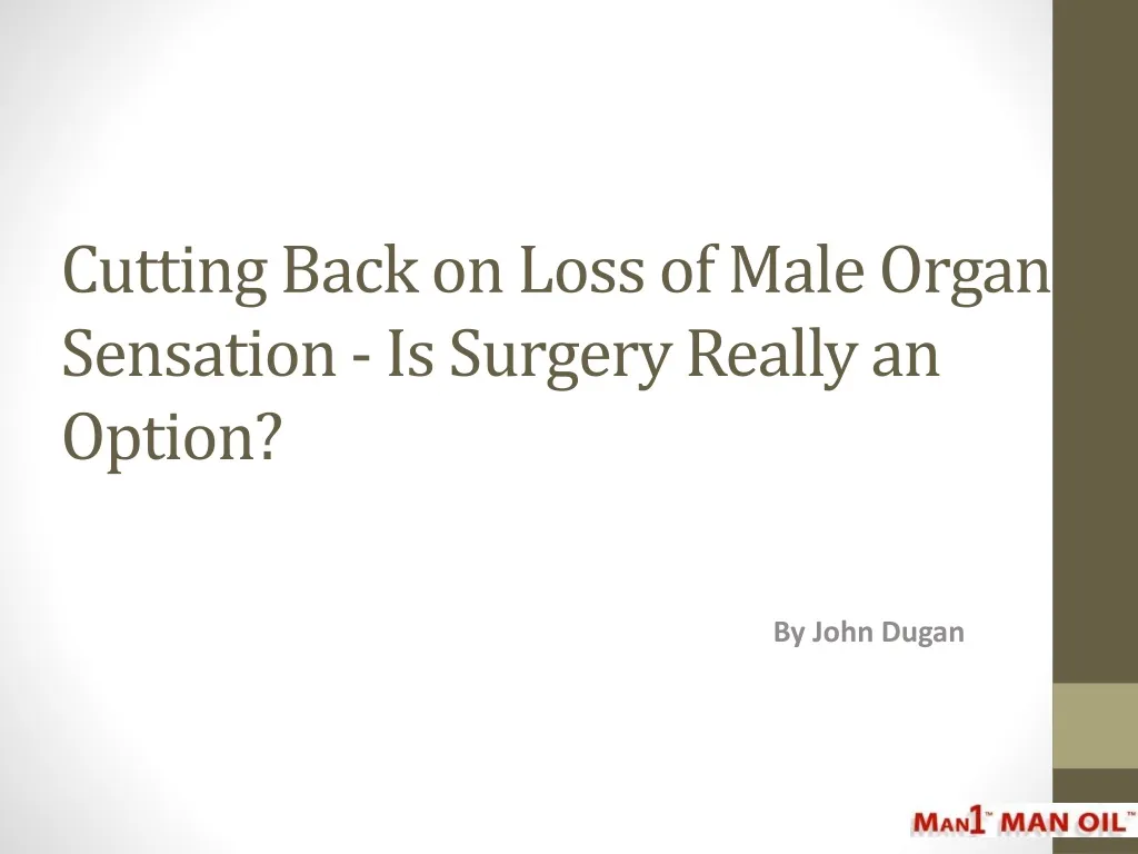 cutting back on loss of male organ sensation is surgery really an option