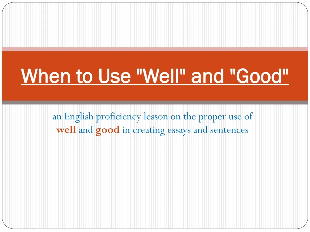 when to use well and good