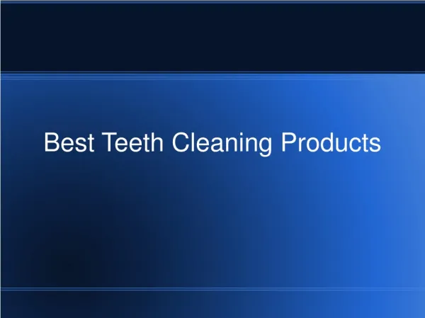 Best Teeth Cleaning Products