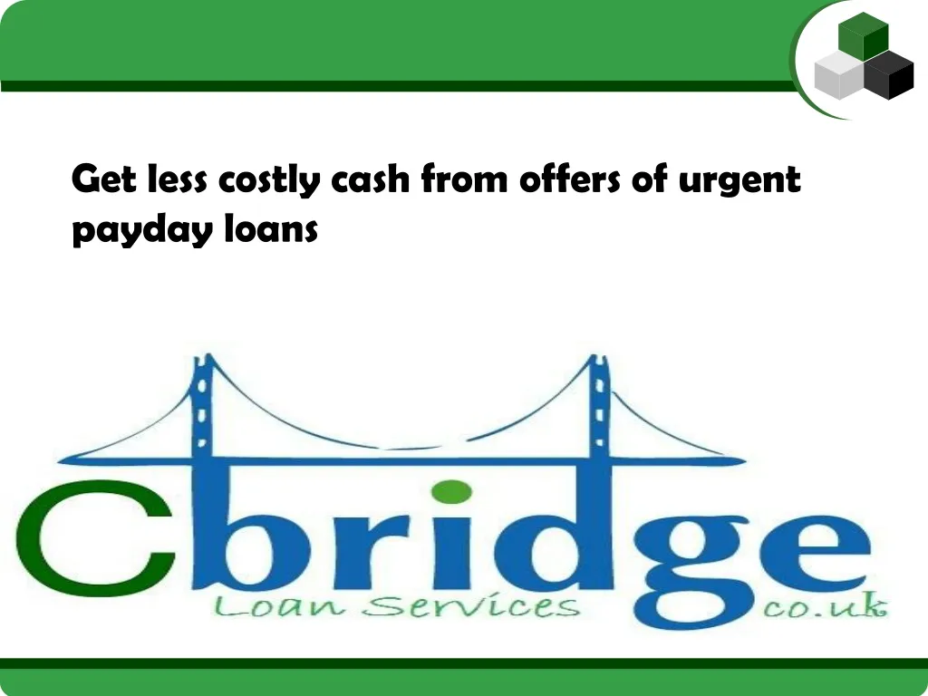 get less costly cash from offers of urgent payday loans