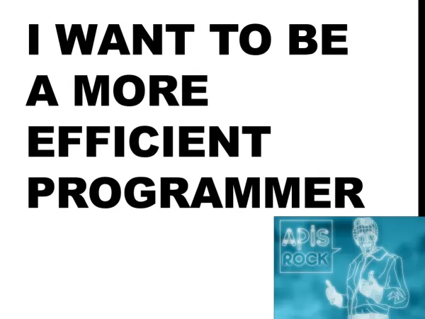 I want to be more efficient !