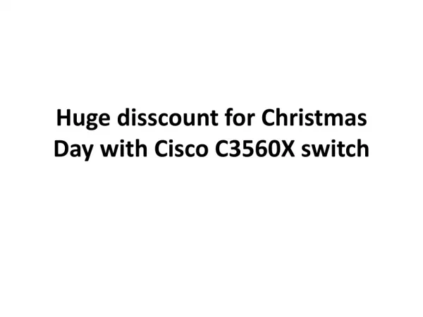 Huge disscount for Christmas Day with Cisco C3560X switch