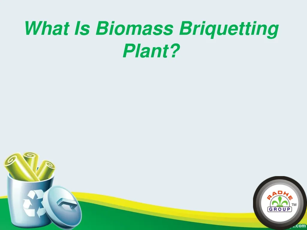 what is biomass briquetting plant