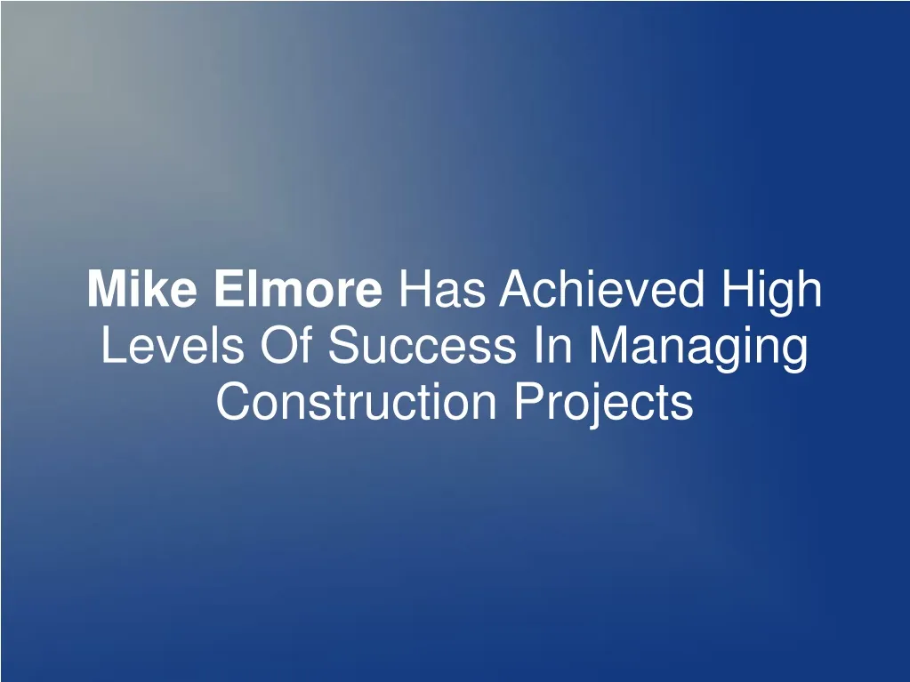 mike elmore has achieved high levels of success