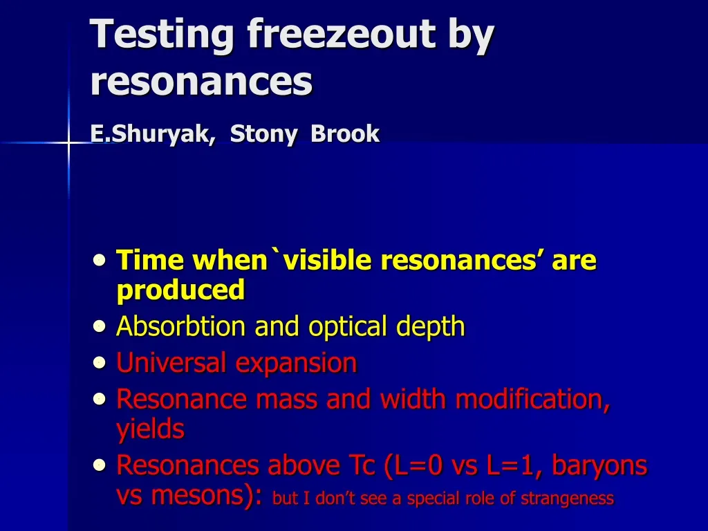 testing freezeout by resonances e shuryak stony brook