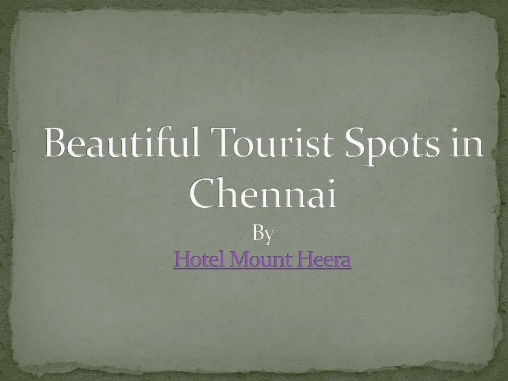 beautiful tourist spots in chennai by hotel mount heera