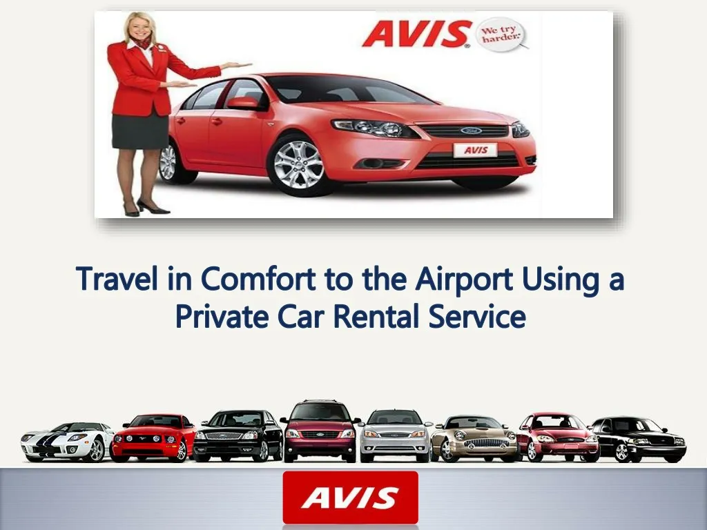 travel in comfort to the airport using a private car rental service