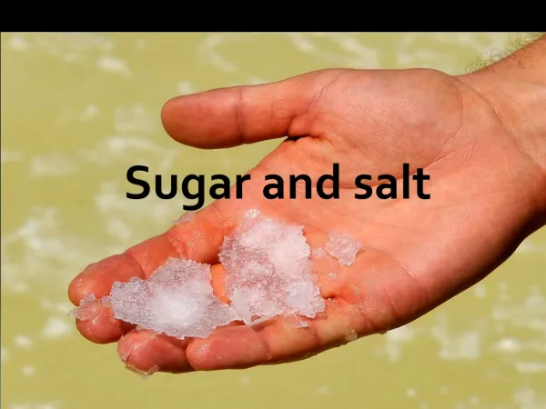 Sugar and salt