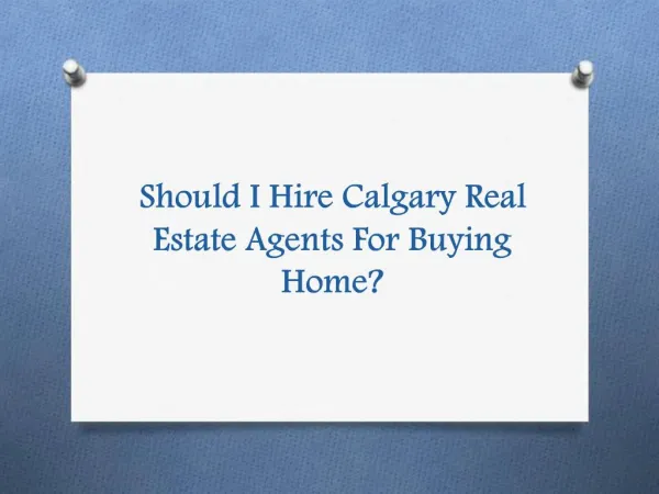 Should I hire Calgary Real Estate Agents for Buying Home?