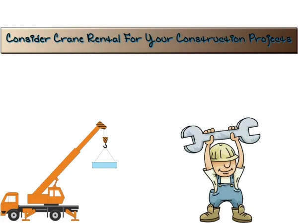 Consider Crane Rental For Your Construction Projects