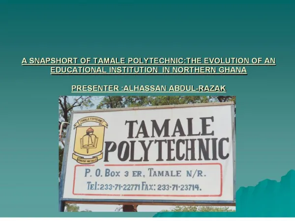 a snapshort of tamale polytechnic:the evolution of an educational institution in northern ghana presenter :alhassan a