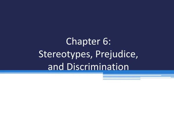 Chapter 6: Stereotypes, Prejudice, and Discrimination
