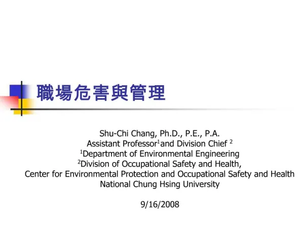 Shu-Chi Chang, Ph.D., P.E., P.A. Assistant Professor1 and Division Chief2 1Department of Environmental Engineering 2Divi