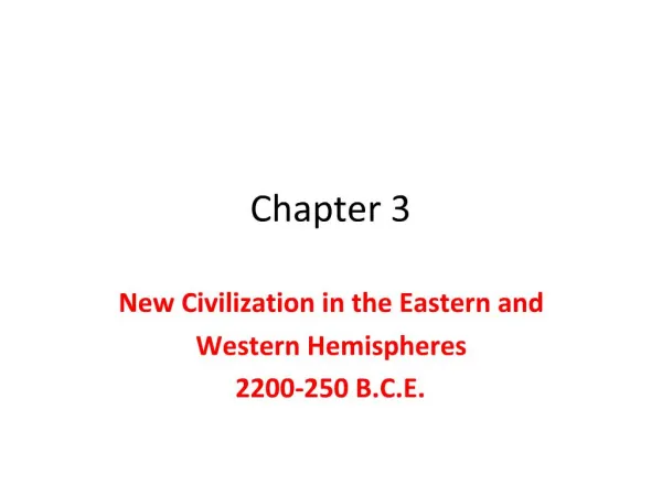 New Civilization in the Eastern and Western Hemispheres 2200-250 B.C.E.
