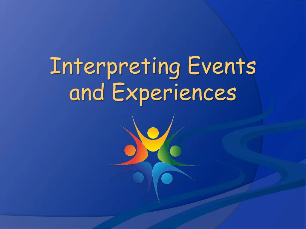 interpreting events and experiences