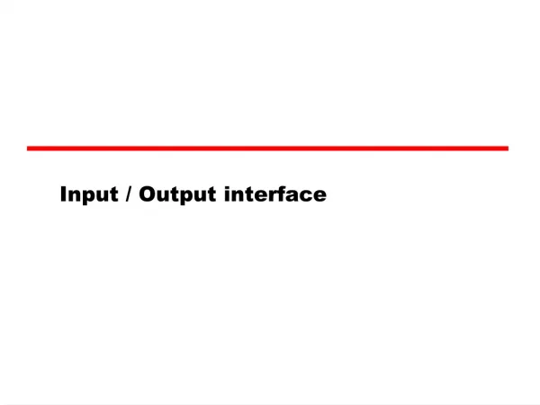Input / Output interface