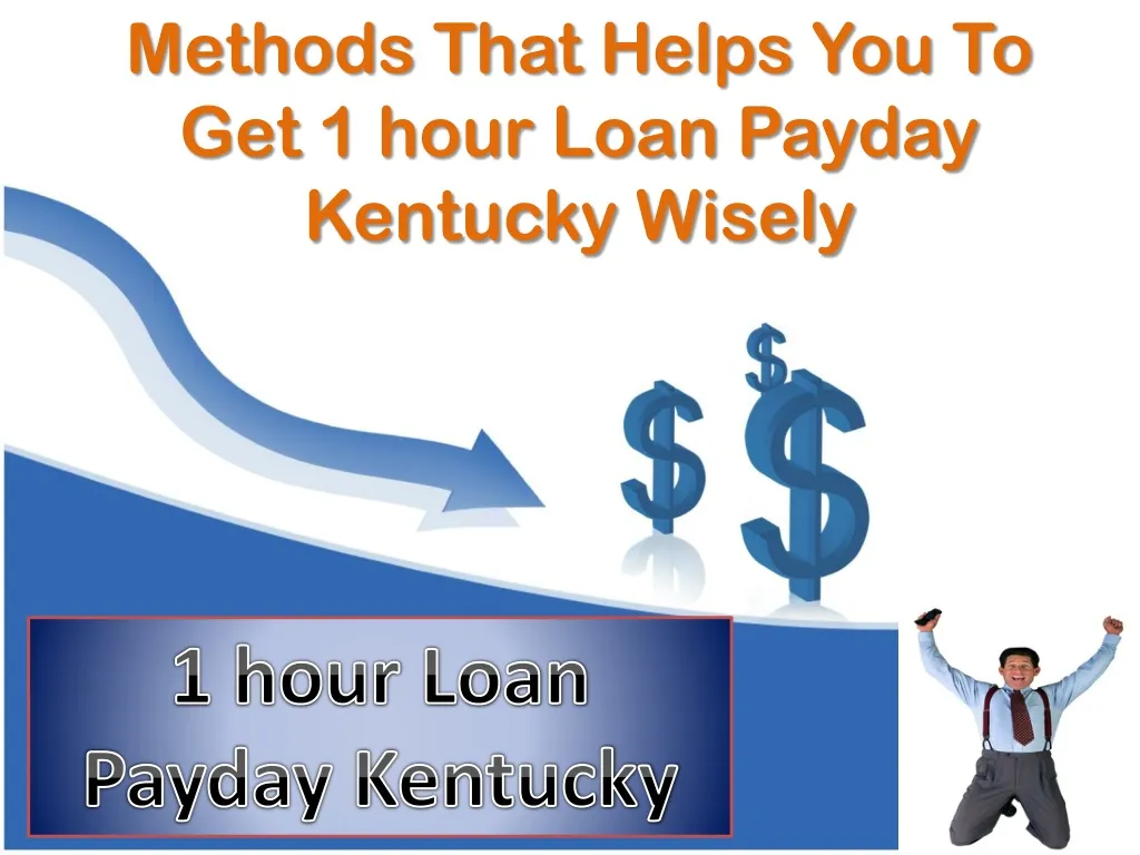 methods that helps you to get 1 hour loan payday kentucky wisely