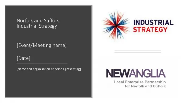 Norfolk and Suffolk Industrial Strategy [Event/Meeting name] [Date]