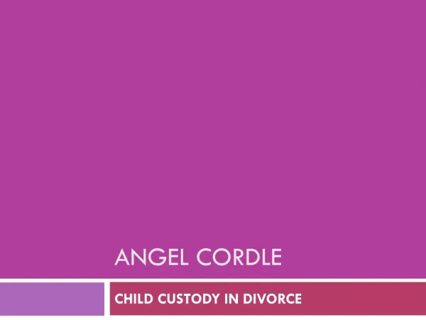 Angel Cordle - CHILD CUSTODY IN DIVORCE
