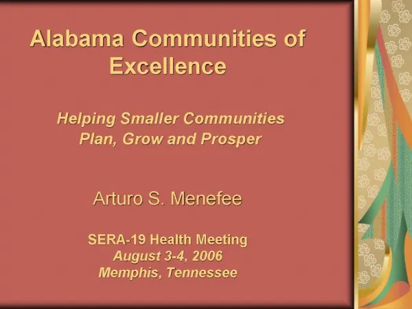 Alabama Communities of Excellence Helping Smaller Communities Plan, Grow and Prosper Arturo S. Menefee SERA-19 Hea