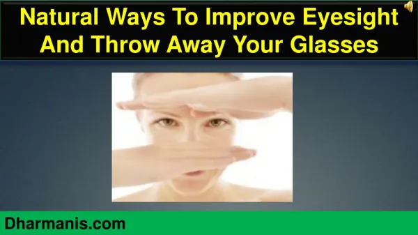Natural Ways To Improve Eyesight And Throw Away Your Glasses