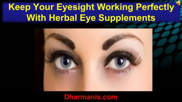Keep Your Eyesight Working Perfectly With Herbal Eye Supplem