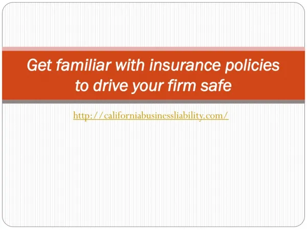 Get familiar with insurance policies to drive your firm safe