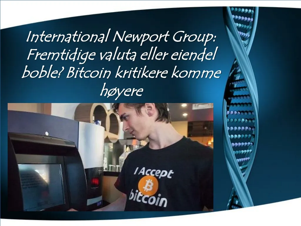 international newport group fremtidige valuta eller eiendel boble bitcoin kritikere komme h yere